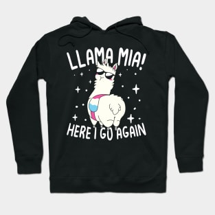 Llama Mia Here I Go Again - Llama Lover Hoodie